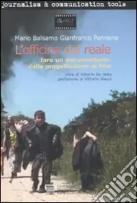 L‘officina del reale. Fare un documentario dalla progettazione al film Prezzo Scontato