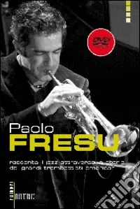 Acquista Ora Paolo Fresu racconta il jazz attraverso la storia dei grandi trombettisti americani. Con DVD