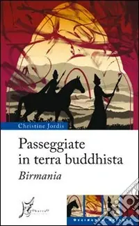 Ultimissimo Modello Passeggiate in terra buddhista. Birmania