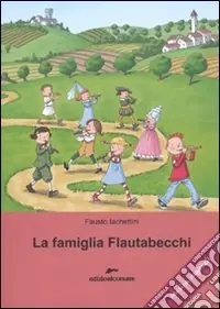 La famiglia Flautabecchi. Ediz. illustrata Spedizione Espresso