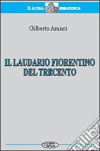 A Buon Prezzo Il Laudario fiorentino del Trecento