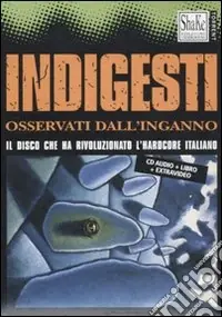 Indigesti. Osservati dall‘inganno. Con CD Offerta Speciale