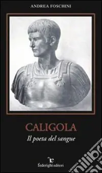 Caligola. Il poeta del sangue Quantità Limitata