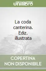 La coda canterina. Ediz. illustrata Prezzo Conveniente