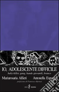 Consegna Rapida Io, adolescente difficile. Baby-killer, gang, bande giovanili, branco