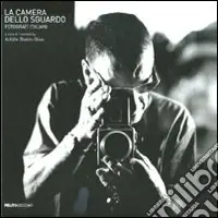 Prezzo Conveniente La camera dello sguardo. Fotografi italiani. Catalogo della mostra (Palermo, 19 dicembre 2009-21 marzo 2010). Ediz. italiana e inglese