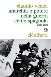 Anarchia e potere nella guerra civile spagnola (1936-1939) Affare