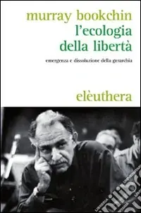Must-Have L‘Ecologia della libertà. Emergenza e dissoluzione della gerarchia