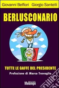 Berlusconario. Tutte le gaffe del presidente Offerta Speciale