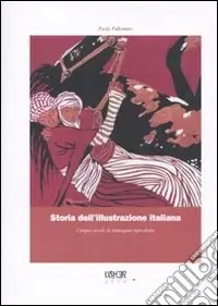 Storia dell‘illustrazione italiana. Cinque secoli di immagini riprodotte. Ediz. illustrata Più Venduto