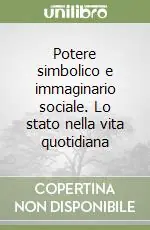 Ordina Subito Potere simbolico e immaginario sociale. Lo stato nella vita quotidiana