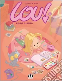 Lou! Caro diario. Con poster. Vol. 1 Offerta Limitata