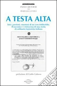 Economico A testa alta. Lotte, passioni, emozioni di un vero irriducibile
