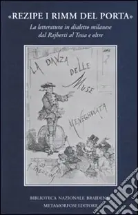 Prezzo Conveniente «Rezipe i rimm del Porta». La letteratura in dialetto milanese dal Rajberti al Tessa e oltre
