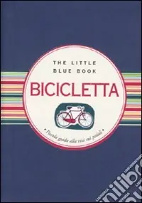 Bicicletta. Piccola guida alla vita sui pedali Promo Stagionale