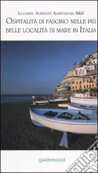 Offerta Speciale Ospitalità di fascino nelle più belle località di mare in Italia