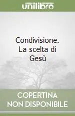 Reso Gratuito Condivisione. La scelta di Gesù