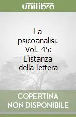 Solo Oggi La psicoanalisi. Vol. 45 L‘istanza della lettera