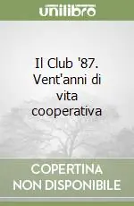 Saldi Il Club ‘87. Vent‘anni di vita cooperativa