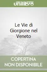 Le Vie di Giorgione nel Veneto Offerta Del Giorno