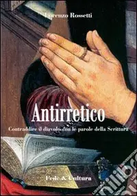 Novità Antirretico. Contraddire il diavolo con le parole della Scrittura