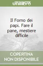 Di Tendenza Il Forno dei papi. Fare il pane, mestiere difficile
