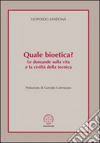 Quale bioetica? Le domande sulla vita e la civiltà della tecnica Nuova Collezione