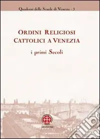 Ordini religiosi cattolici a Venezia. I primi secoli Saldi