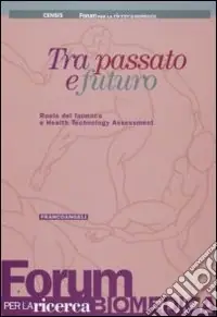 Tra passato e futuro. Ruolo del farmaco e Health Technology Assessment Offerta Del Giorno