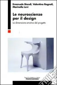 Ultimissimo Modello Le Neuroscienze per il design. La dimensione emotiva del progetto