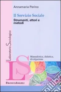 Spedito Oggi Il Servizio sociale. Strumenti, attori e metodi