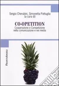 Offerta Limitata Co-opetition. Cooperazione e competizione nella comunicazione e nei media