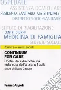 Continuum for care. Continuità e discontinuità nella cura dell‘anziano fragile Subito Disponibile