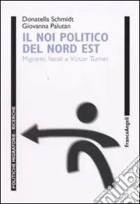 Bestseller Il Noi politico del Nord Est. Migranti locali e Victor Turner