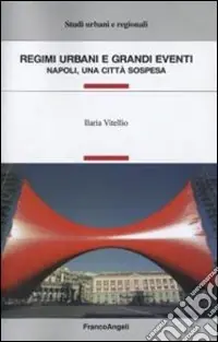Regimi urbani e grandi eventi. Napoli, una città sospesa Consegna Rapida