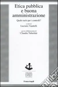 Etica pubblica e buona amministrazione. Quale ruolo per i controlli? Saldi