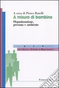 A misura di bambino. Organizzazione, persona e ambiente Quantità Limitata