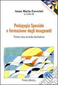 Pedagogia speciale e formazione degli insegnanti. Verso una scuola inclusiva Solo Oggi