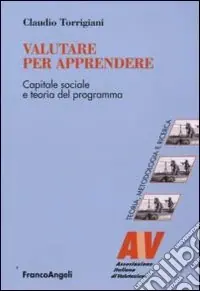 Prezzo Scontato Valutare per apprendere. Capitale sociale e teoria del programma