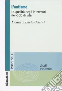 Di Tendenza L‘Autismo. La qualità degli interventi nel ciclo di vita