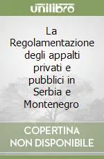 La Regolamentazione degli appalti privati e pubblici in Serbia e Montenegro Occasione Imperdibile