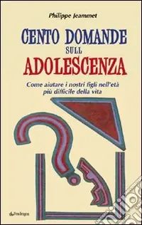 Cento domande sull‘adolescenza. Come aiutare i nostri figli nell‘età più difficile della vita Direttamente Dal Produttore