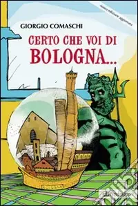Certo che voi di Bologna... Non Perdere