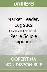 Prezzo Scontato Market Leader. Logistics management. Per le Scuole superiori