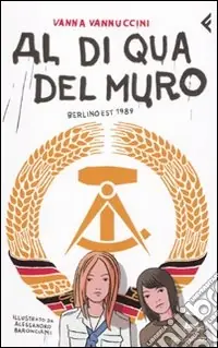 Al di qua del muro. Berlino 1989 Novità