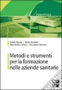 Metodi e strumenti per la formazione nelle aziende sanitarie Prezzo Ridotto