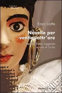 Esclusivo Novelle per ventiquattr‘ore. Novelle, fiabe, leggende e cose di Sicilia