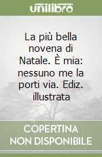Popolare La più bella novena di Natale. È mia nessuno me la porti via. Ediz. illustrata
