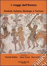 I viaggi dell‘anima. Società, culture, heritage e turismo Super Prezzo