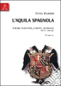 L‘Aquila spagnola. Percorsi di identità, conflitti, convivenze (secc. XVI-XVII) Offerta